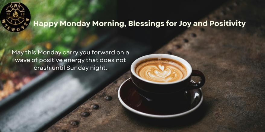 Happy Monday Morning, Blessings for Joy and Positivity