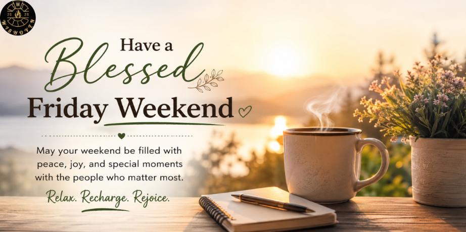 Have a Blessed Friday Weekend