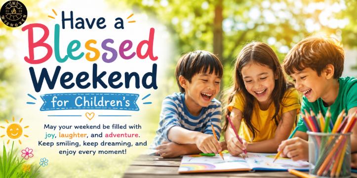 “Have a Blessed Weekend” for Children’s