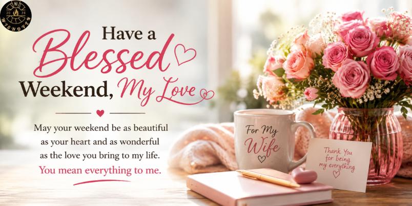 “Have a Blessed Weekend” for Wife