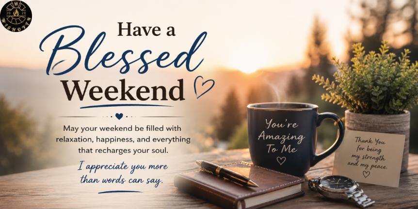 “Have a Blessed Weekend” for him